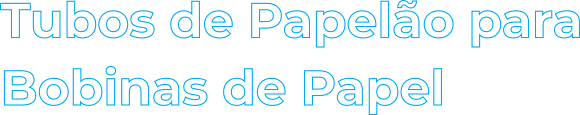 Tubos de Papelão para Aplicação em Papel